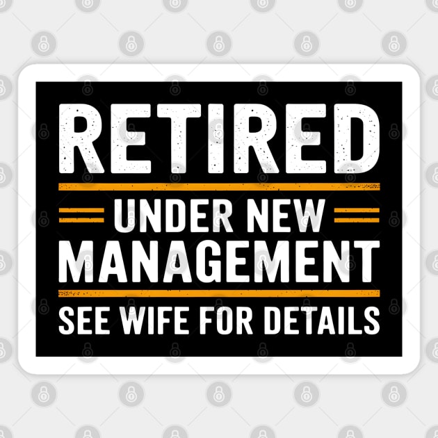 Retired Under New Management Magnet by MakerMind8.2